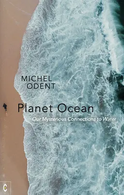 Planète Océan : Nos liens mystérieux avec l'eau - Planet Ocean: Our Mysterious Connections to Water