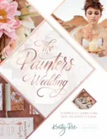 Le mariage du peintre : Célébrations inspirées avec une touche artistique - The Painter's Wedding: Inspired Celebrations with an Artistic Edge