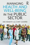 Gérer la santé et le bien-être dans le secteur public : Un guide des meilleures pratiques - Managing Health and Wellbeing in the Public Sector: A Guide to Best Practice