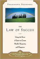 La loi du succès : Utiliser le pouvoir de l'esprit pour créer la santé, la prospérité et le bonheur - Law of Success: Using the Power of Spirit to Create Health, Prosperity, and Happiness