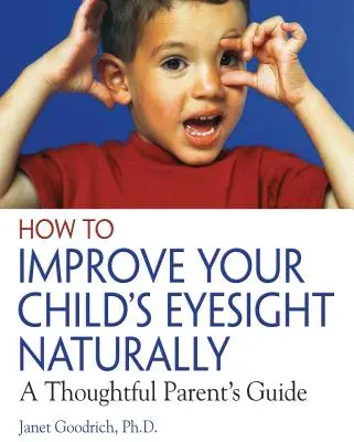 Comment améliorer la vue de votre enfant naturellement : Un guide à l'usage des parents - How to Improve Your Child's Eyesight Naturally: A Thoughtful Parent's Guide