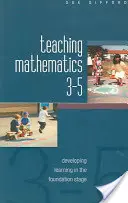 Enseigner les mathématiques 3-5 : Développer l'apprentissage au stade de la fondation - Teaching Mathematics 3-5: Developing Learning in the Foundation Stage