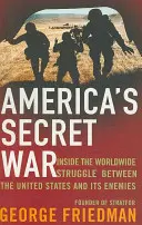 La guerre secrète de l'Amérique - Au cœur de la lutte mondiale cachée entre les États-Unis et leurs ennemis - America's Secret War - Inside the Hidden Worldwide Struggle Between the United States and its Enemies