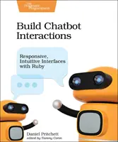 Construire des interactions avec les chatbots : Interfaces réactives et intuitives avec Ruby - Build Chatbot Interactions: Responsive, Intuitive Interfaces with Ruby