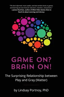 Le jeu, c'est parti ? Brain On ! La relation surprenante entre le jeu et la matière grise - Game On? Brain On!: The Surprising Relationship between Play and Gray (Matter)