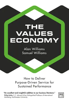 L'économie des valeurs : comment fournir un service orienté vers un but précis pour une performance durable - The Values Economy: How to Deliver Purpose-Driven Service for Sustained Performance