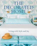 La maison décorée : Vivre avec style et joie - The Decorated Home: Living with Style and Joy