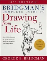 Bridgman's Complete Guide to Drawing from Life (Guide complet du dessin d'après nature) - Bridgman's Complete Guide to Drawing from Life