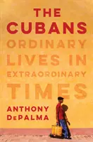 Les Cubains : Des vies ordinaires dans des temps extraordinaires - The Cubans: Ordinary Lives in Extraordinary Times