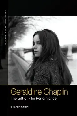 Geraldine Chaplin : Le don de la performance cinématographique - Geraldine Chaplin: The Gift of Film Performance