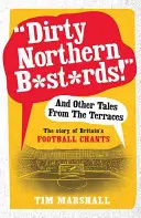 Dirty Northern B*st*rds ! » et autres contes des terrasses : L'histoire des chants de football britanniques » - Dirty Northern B*st*rds!