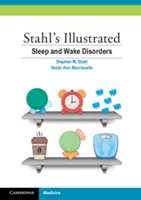 Stahl's Illustrated Sleep and Wake Disorders (Troubles du sommeil et de l'éveil illustrés) - Stahl's Illustrated Sleep and Wake Disorders