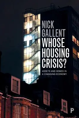 La crise du logement de qui ? Actifs et logements dans une économie en mutation - Whose Housing Crisis?: Assets and Homes in a Changing Economy