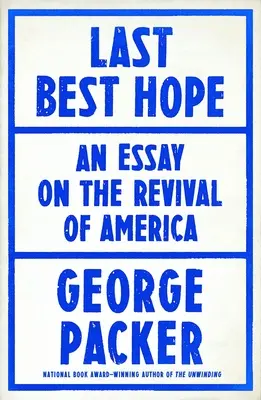 Le dernier espoir : l'Amérique en crise et en renouveau - Last Best Hope: America in Crisis and Renewal