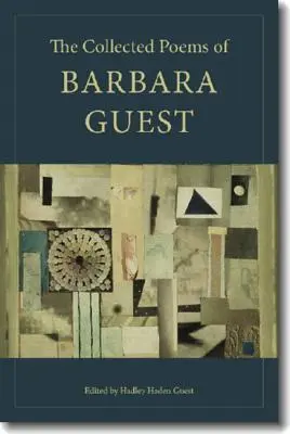 La collection de poèmes de Barbara Guest - The Collected Poems of Barbara Guest