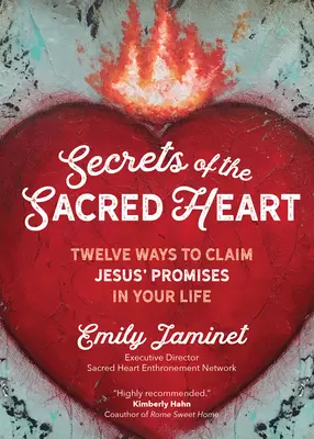 Secrets du Sacré-Cœur : Douze façons de revendiquer les promesses de Jésus dans votre vie - Secrets of the Sacred Heart: Twelve Ways to Claim Jesus' Promises in Your Life