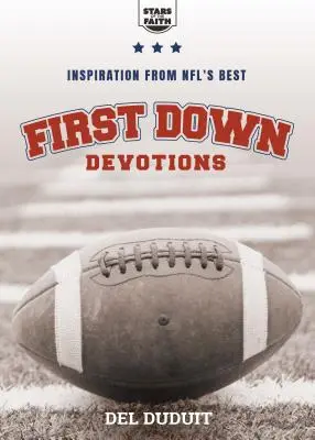 First Down Devotions : L'inspiration des meilleurs joueurs de la NFL - First Down Devotions: Inspiration from the Nfl's Best