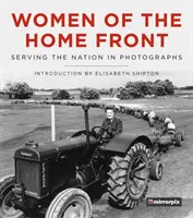 Les femmes du front intérieur : Au service de la nation en photos - Women of the Home Front: Serving the Nation in Photographs