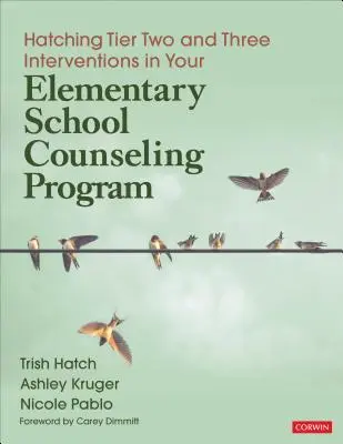 L'éclosion d'interventions de niveau 2 et 3 dans votre programme de counseling à l'école primaire - Hatching Tier Two and Three Interventions in Your Elementary School Counseling Program