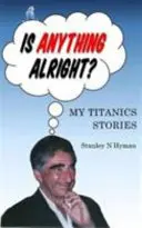 Tout va bien ? - Mon histoire de Titanic - Is Anything Alright? - My Titanics Story