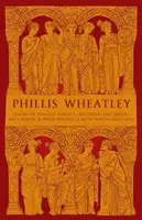 Phillis Wheatley - Poèmes sur divers sujets, religieux et moraux, et Mémoire de Phillis Wheatley, Africaine d'origine et esclave - Phillis Wheatley - Poems on Various Subjects, Religious and Moral, and A Memoir of Phillis Wheatley, a Native African and a Slave