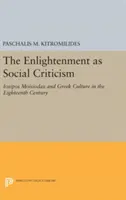 Les Lumières comme critique sociale : Iosipos Moisiodax et la culture grecque au XVIIIe siècle - The Enlightenment as Social Criticism: Iosipos Moisiodax and Greek Culture in the Eighteenth Century