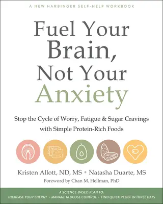 Alimentez votre cerveau, pas votre anxiété : Arrêtez le cycle de l'inquiétude, de la fatigue et des envies de sucre avec des aliments simples et riches en protéines. - Fuel Your Brain, Not Your Anxiety: Stop the Cycle of Worry, Fatigue, and Sugar Cravings with Simple Protein-Rich Foods