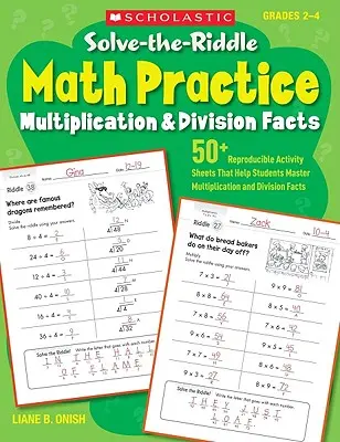 Solve-The-Riddle Math Practice, Grades 2-4 : Multiplication & Division Facts - Solve-The-Riddle Math Practice, Grades 2-4: Multiplication & Division Facts