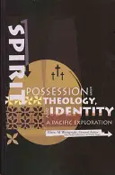 Possession spirituelle, théologie et identité : Une exploration du Pacifique - Spirit Possession, Theology, and Identity: A Pacific Exploration