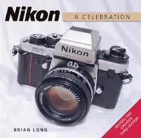 Nikon : Une célébration - Troisième édition - Nikon: A Celebration - Third Edition