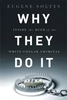 Pourquoi ils le font : dans la tête des criminels en col blanc - Why They Do It: Inside the Mind of the White-Collar Criminal