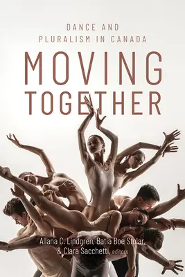 Bouger ensemble : Danse et pluralisme au Canada - Moving Together: Dance and Pluralism in Canada