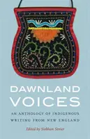Dawnland Voices : Une anthologie d'écrits indigènes de Nouvelle-Angleterre - Dawnland Voices: An Anthology of Indigenous Writing from New England