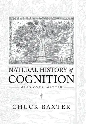 Histoire naturelle de la cognition : L'esprit au-dessus de la matière - Natural History of Cognition: Mind over Matter