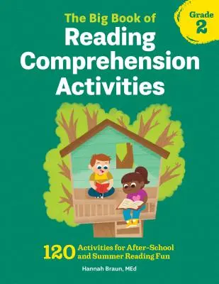 The Big Book of Reading Comprehension Activities, Grade 2 : 120 activités pour s'amuser en lisant après l'école et pendant l'été - The Big Book of Reading Comprehension Activities, Grade 2: 120 Activities for After-School and Summer Reading Fun