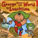 George sauve le monde à l'heure du déjeuner - George Saves the World by Lunchtime