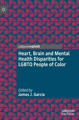 Disparités en matière de santé cardiaque, cérébrale et mentale pour les personnes LGBTQ de couleur - Heart, Brain and Mental Health Disparities for LGBTQ People of Color