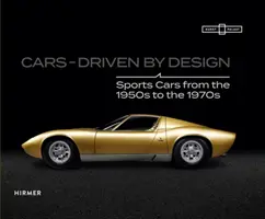 Voitures - Driven by Design : Voitures de sport des années 1950 aux années 1970 - Cars - Driven by Design: Sports Cars from the 1950s to the 1970s