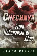 La Tchétchénie : Du nationalisme au djihad - Chechnya: From Nationalism to Jihad
