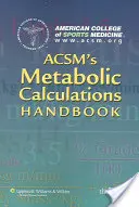 Manuel de calcul métabolique de l'Acsm - Acsm's Metabolic Calculations Handbook