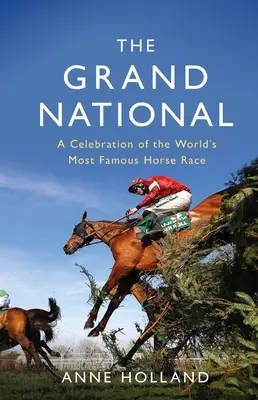 Le Grand National : Une célébration de la course de chevaux la plus célèbre du monde - The Grand National: A Celebration of the World's Most Famous Horse Race