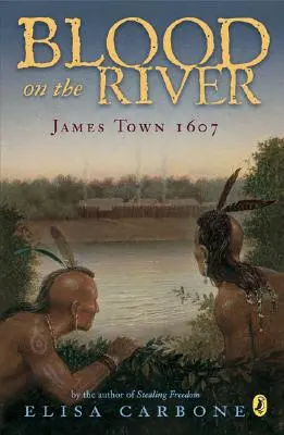 Du sang sur la rivière : James Town, 1607 - Blood on the River: James Town, 1607