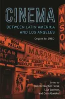 Le cinéma entre l'Amérique latine et Los Angeles : Des origines à 1960 - Cinema Between Latin America and Los Angeles: Origins to 1960