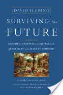 Survivre à l'avenir : Culture, carnaval et capital dans l'après-économie de marché - Surviving the Future: Culture, Carnival and Capital in the Aftermath of the Market Economy