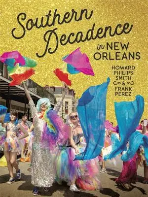 La décadence méridionale à la Nouvelle-Orléans - Southern Decadence in New Orleans