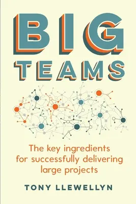 Les grandes équipes : Les ingrédients clés pour mener à bien de grands projets - Big Teams: The key ingredients for successfully delivering large projects