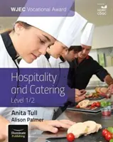 WJEC Vocational Award Hospitality and Catering Level 1/2 : Livre de l'étudiant - WJEC Vocational Award Hospitality and Catering Level 1/2: Student Book