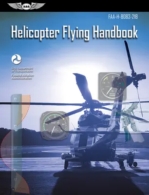 Manuel de vol en hélicoptère : Faa-H-8083-21b (Administration fédérale de l'aviation (FAA)/Av)) - Helicopter Flying Handbook: Faa-H-8083-21b (Federal Aviation Administration (FAA)/Av)