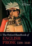 Le Manuel d'Oxford de la prose anglaise 1500-1640 - The Oxford Handbook of English Prose 1500-1640