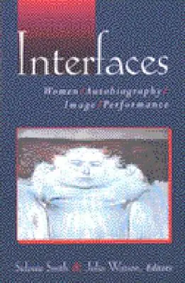 Interfaces : Les femmes, l'autobiographie, l'image, la performance - Interfaces: Women, Autobiography, Image, Performance